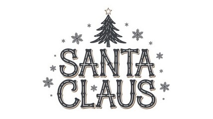 Hand drawn typography design featuring the words santa claus with christmas tree and snowflake decoration isolated on white background