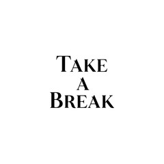 Take a break text