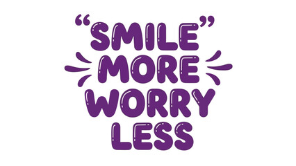 Uplifting graphic design featuring a stylized hand-lettered quote that says 'Smile More Worry Less' in a vibrant purple color, promoting a positive mindset and joyful living