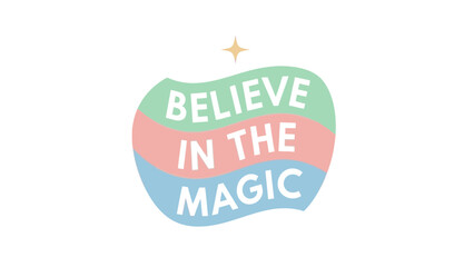 Inspirational quote 'Believe in the Magic' on a colorful wavy background with a star.