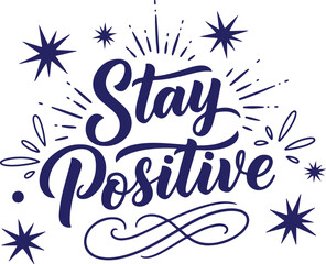 Obraz premium Vector art of stay positive motivational quote with stars and decorative bursts
