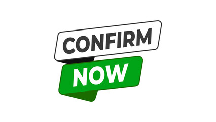 Confirm Now action label featuring clean bold typography and green accent encouraging immediate verification, approval, or completion in digital forms, apps, and online workflows.