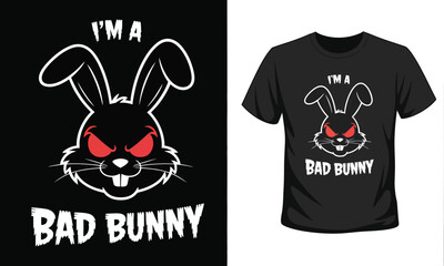 I’m A Bad Bunny Funny T-Shirt Design Template Vector Illustration Featuring Cute Easter Bunny Character, Playful Typography, And Clean Graphic Style Suitable For Men And Women Holiday Apparel
