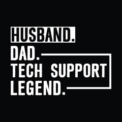 Obraz premium Husband dad tech support legend minimalist white typography quote design on black background, bold modern text art for men working in IT or computer support, funny Father’s Day