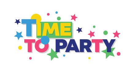 Cheerful 'Time to Party' Typography with Colorful Confetti and Star Elements for Event Invitations and Celebrations