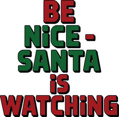 Be Nice Santa Is Watching red green text christmas holiday