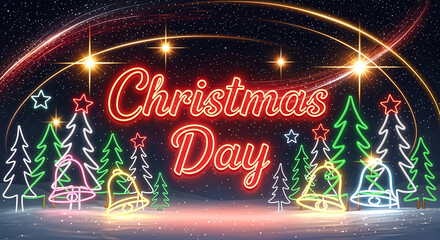 Christmas Day: A Festive Celebration Featuring Neon Holiday Icons, Glowing Typography, and Starry Background Honoring Joy, Tradition, and Togetherness