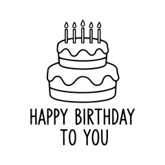 Cute, doodle-style two-tier birthday cake with five unlit candles and "Happy Birthday To You" text. Available as EPS, JPG, and transparent PNG vector illustration.