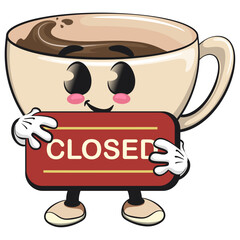 cute coffee cup mascot showing a sign that says closed, cartoon coffee mug vector illustration, work of hand drawn
