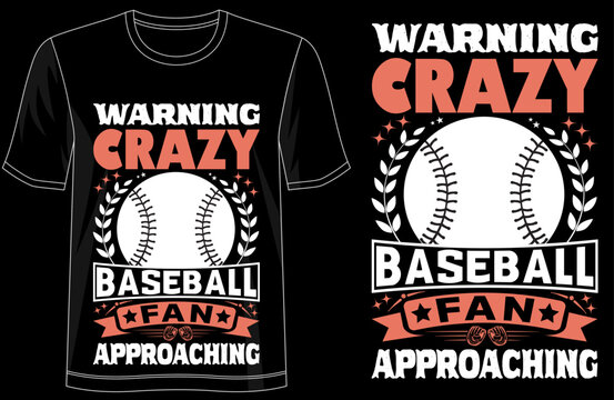 Warning Crazy Baseball Fan Approaching Typography TShirt Design, Funny Baseball Quote Tee for Men and Women, Perfect Gift for Baseball Lovers, Trendy Sports Fan Shirt,