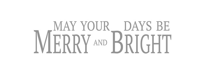 May your day be Merry & Bright