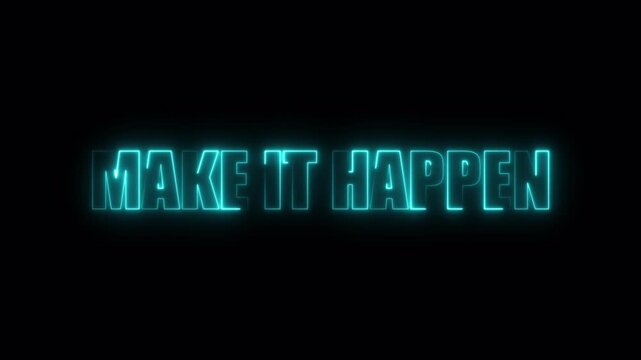 Glowing neon blue make it happen text against a dark background showcasing motivation and determination