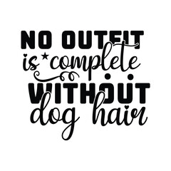 no outfit is complete without dog hair
