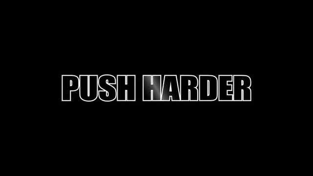 Push harder text in glowing white letters against a solid black background.