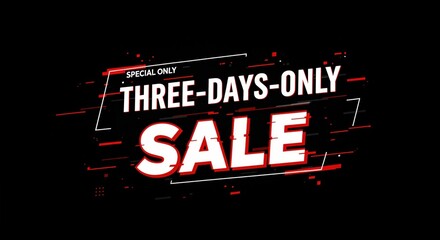 Urgent Sale Promotion: A dynamic visual declaring a limited-time sale event, with bold typography, announcing a three-day opportunity.