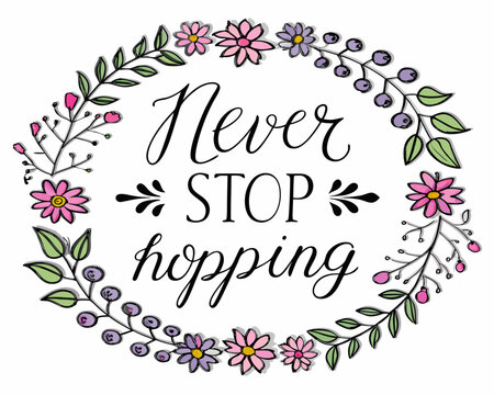 Never stop hopping floral wreath inspirational quote