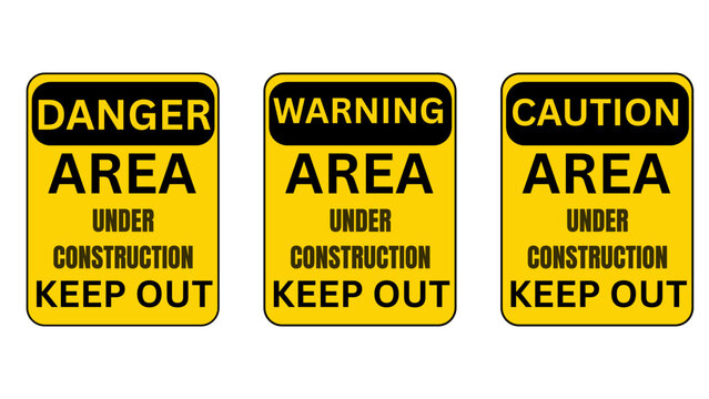 Three yellow signs read "Danger Area Under Construction Keep Out," "Warning Area Under Construction Keep Out," and "Caution Area Under Construction Keep Out."