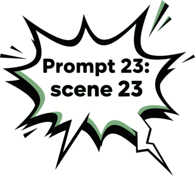 A comic book style speech bubble graphic with "Prompt 23: scene 23" text inside. - Powered by Adobe