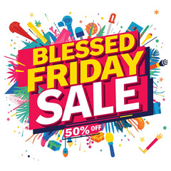 Blessed Friday Sale poster, big bold typography, 50% OFF label, festive colorful confetti and shopping elements, lively celebration theme.