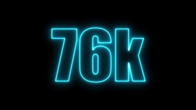 Illuminated cyan neon sign displaying the number 76k on a black canvas seventy six thousand count