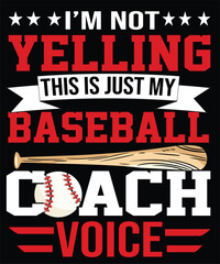Humorous baseball coach T-shirt: "I'M NOT YELLING THIS IS JUST MY BASEBALL COACH VOICE" with distressed text and bat/ball graphics. Perfect for coaches!