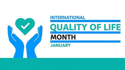 International Quality of Life Month January with Hands Holding a Heart Icon and Checkmark