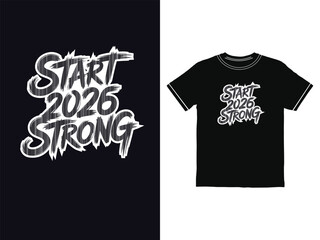 Start 2026 strong apparel design graphic template black and white