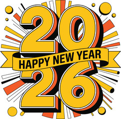Happy New Year 2026 vector design with bold yellow numbers, black banner text, and vibrant celebratory burst background.