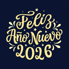 Happy New year 2026 in spanish. Hand lettering golden script text in a round shape on dark blue background. Vector typography for posters, banners, cards, New year or Christmas decorations