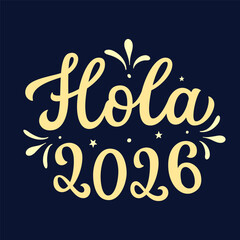 Hello 2026 in spanish. Hand lettering golden script text on dark blue background. Vector typography for posters, banners, cards, New year or Christmas decorations
