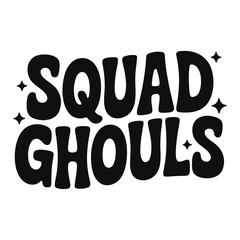 Squad ghouls text in black with stars around it for a halloween themed design and celebration mood