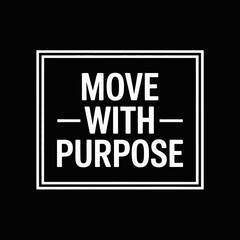 Obraz premium White text move with purpose centered in a black square with a white border line on transparent background