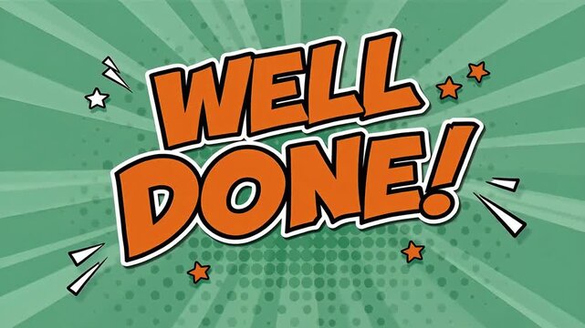 WELL DONE! bold comic text in bright orange with white edge and black outline, set on a green halftone background with diagonal rays, playful cartoon stars, action lines, and a soft bounce animation