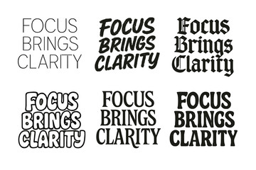 Fototapeta premium Creative Lettering Variations. Focus Brings Clarity. Set lettering. harmonious lettering variations of the same emblematic concept, each with different