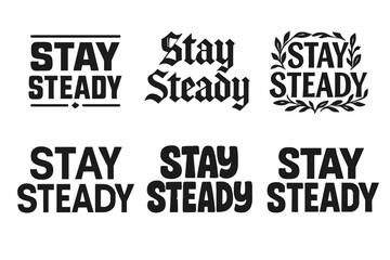 Obraz premium Creative Typography Grid. Stay steady. Set lettering. harmonious lettering variations of the same emblematic concept, each with different artistic