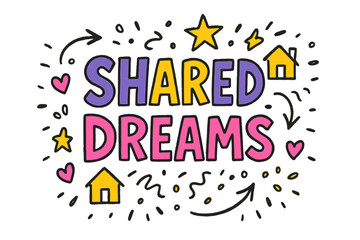 Playful Sketch Doodles. Shared Dreams ? Doodle / Sketch; lettering: playful hand-drawn with rough sketch outlines; layout: casual with arrows and stars;