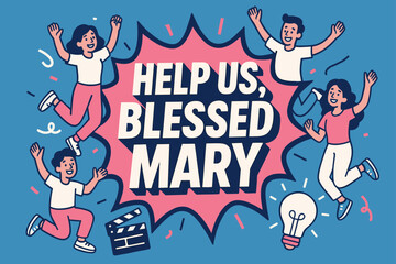 Obraz premium Blessed Mary Appeal. Help Us, Blessed Mary banner, flat vector illustration, bold oversized text inside splash explosion banner, cartoon characters jumping and