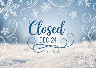 Closed Dec 24 th Holiday Seasonal Festive Snowflakes Template