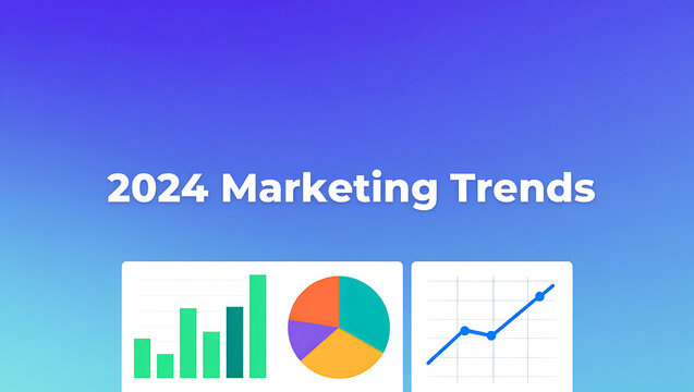 Exploring 2024 Marketing Trends Analysis and Strategies for Digital Business Growth Success and Innovation