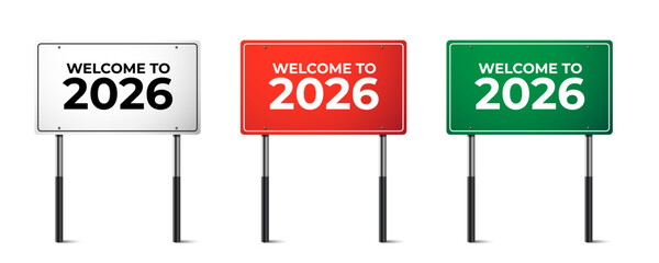Obraz premium Realistic white, red and green traffic sign set. Road board panel with text Welcome to 2026