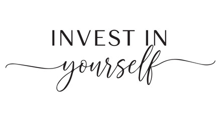 Inspirational Wall Art Featuring the Words Invest in Yourself in a Stylish Calligraphic Font on a White Background
