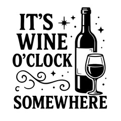 It’s Wine O’Clock Somewhere Quote with Bottle and Glass
