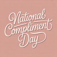 Obraz premium Celebrate National Compliment Day by Sharing Genuine Words That Inspire Positivity Kindness Confidence Connection Appreciation Support Motivation Joy Gratitude and Warmth