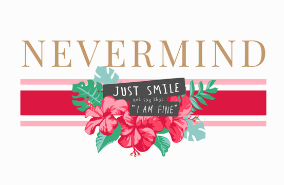 never mind slogan with hibiscus bouquet on stripe background - drawn by hand