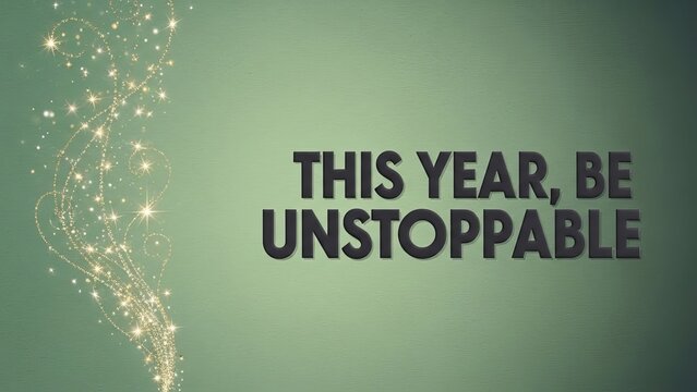 This year be unstoppable text with sparkling light trail on a green gradient background design element