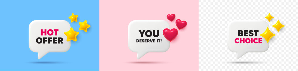 You deserve it chat speech bubble. 3d stars, sparkles, hearts chat bubbles. You deserve it tag. Special offer sign. Advertising promo symbol. Hot offer, best choice tag. Vector