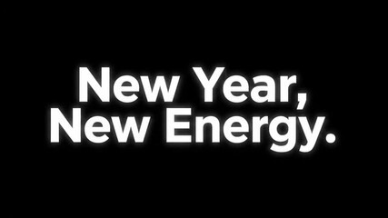 New Year animated text emerging with energy message. Motivational holiday greeting showing fresh start concept. Dynamic glowing effects for celebration and renewal visualization.