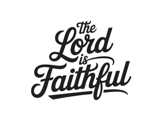 Obraz premium A decorative hand-lettered design featuring the inspirational religious phrase The Lord is faithful