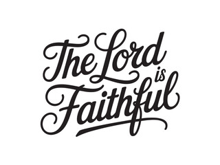 A decorative hand-lettered design featuring the inspirational religious phrase The Lord is faithful
