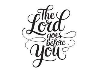 A decorative hand-lettered design featuring the inspirational religious phrase The Lord goes before you